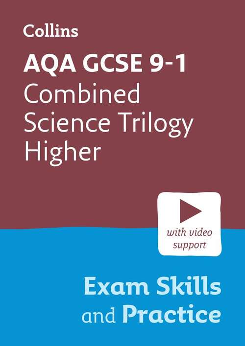 Book cover of AQA GCSE 9-1 Combined Science Trilogy Higher Exam Skills And Practice: Ideal For The 2024 And 2025 Exams