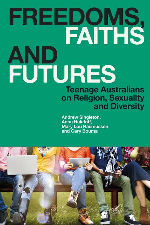 Book cover of Freedoms, Faiths and Futures: Teenage Australians on Religion, Sexuality and Diversity