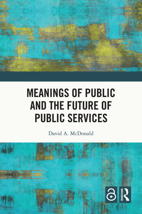 Book cover of Meanings of Public and the Future of Public Services
