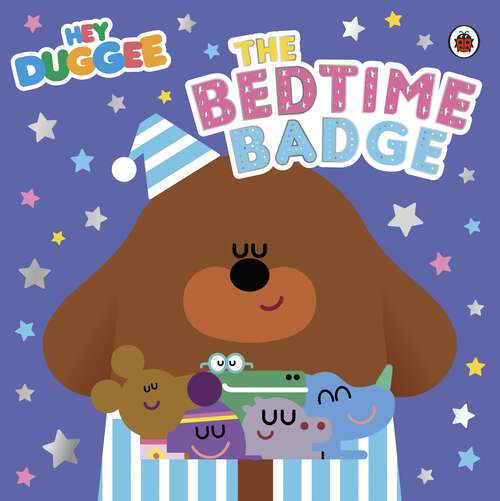 Book cover of Hey Duggee: The Bedtime Badge (Hey Duggee)