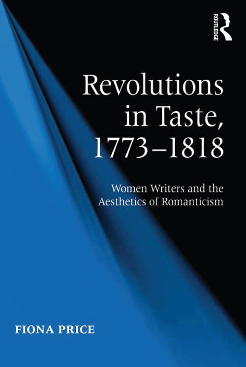 Book cover of Revolutions in Taste, 1773–1818: Women Writers and the Aesthetics of Romanticism