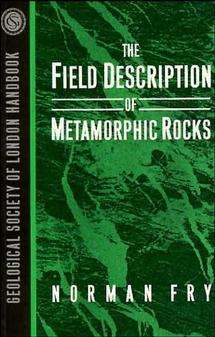 Book cover of The Field Description of Metamorphic Rocks (1) (Geological Society of London Handbook Series)