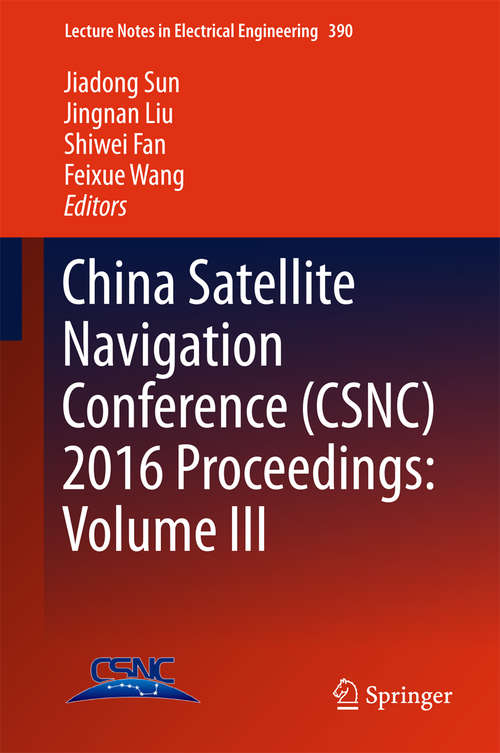 Book cover of China Satellite Navigation Conference (1st ed. 2016) (Lecture Notes in Electrical Engineering #390)