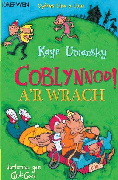 Book cover of Coblynnod a'r Wrach! (Cyfres Lliw a Llun)