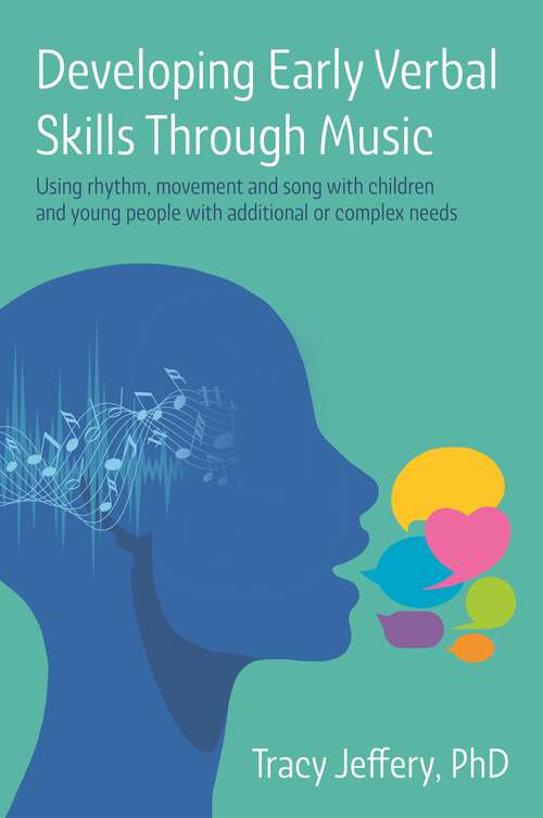Book cover of Developing Early Verbal Skills Through Music: Using rhythm, movement and song with children and young people with additional or complex needs
