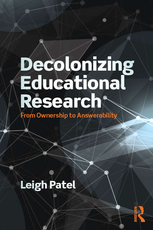 Book cover of Decolonizing Educational Research: From Ownership to Answerability (Series in Critical Narrative)