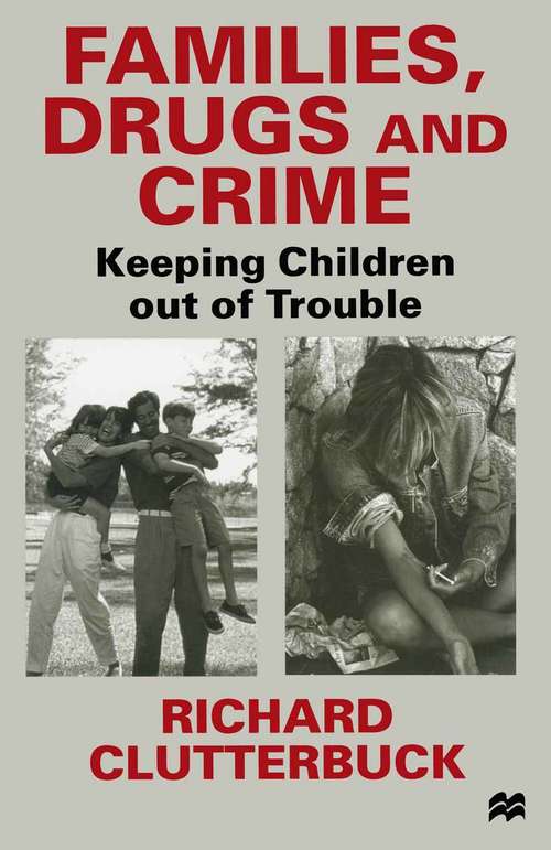 Book cover of Families, Drugs and Crime: Keeping Children out of Trouble (1st ed. 1998)
