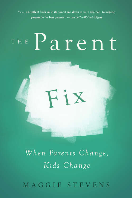 Book cover of The Parent Fix: When Parents Change . . . Kids Change