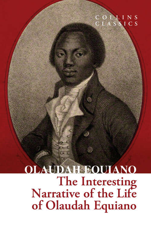 Book cover of The Interesting Narrative of the Life of Olaudah Equiano (Collins Classics)
