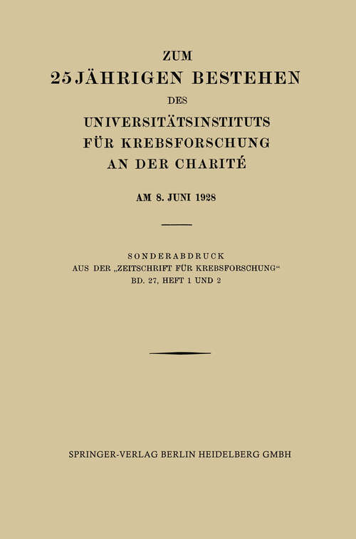 Book cover of Zum 25 Jährigen Bestehen des Universitätsinstituts für Krebsforschung an der Charité am 8. Juni 1928 (1928)