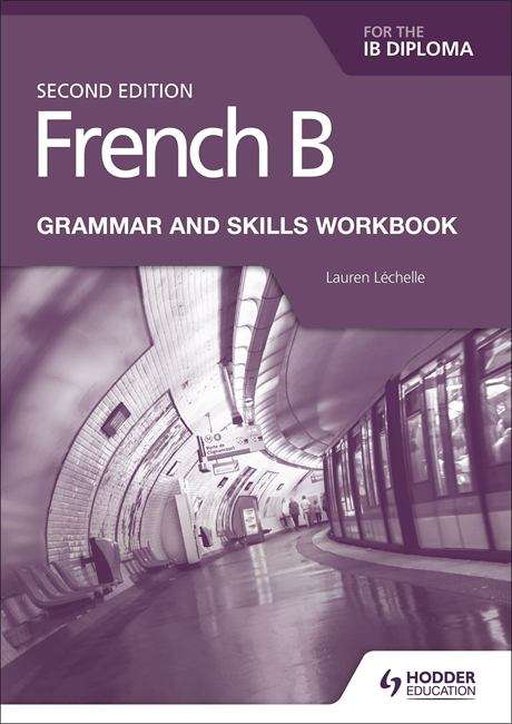 Book cover of French B for the IB Diploma Grammar and Skills Workbook Second Edition