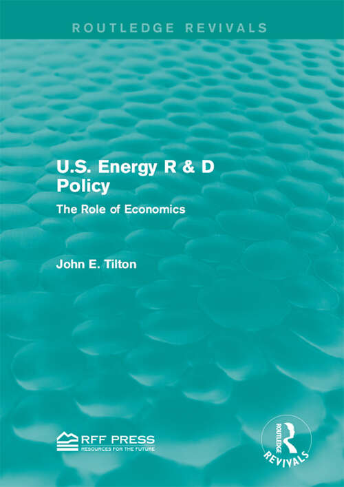 Book cover of U.S. Energy R & D Policy: The Role of Economics (Routledge Revivals)