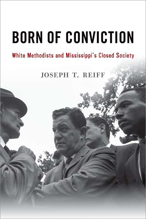 Book cover of Born of Conviction: White Methodists and Mississippi's Closed Society