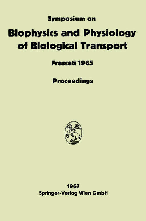 Book cover of Symposium on Biophysics and Physiology of Biological Transport: Frascati, June 15–18, 1965. Proceedings (1967)
