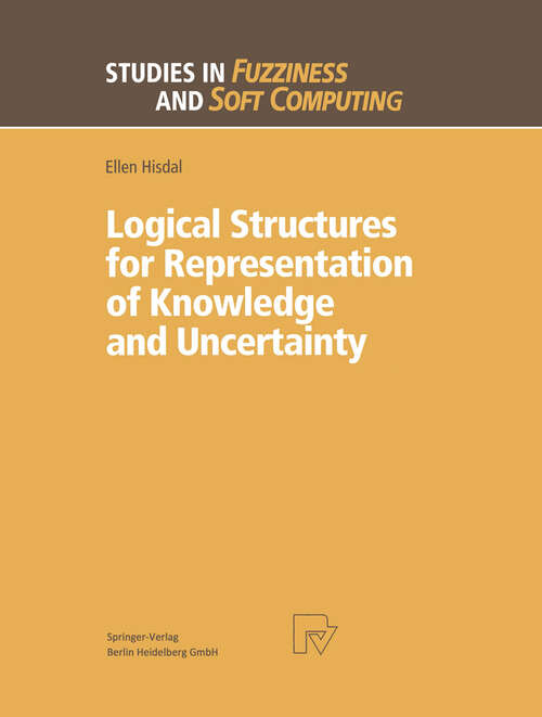 Book cover of Logical Structures for Representation of Knowledge and Uncertainty (1998) (Studies in Fuzziness and Soft Computing #14)