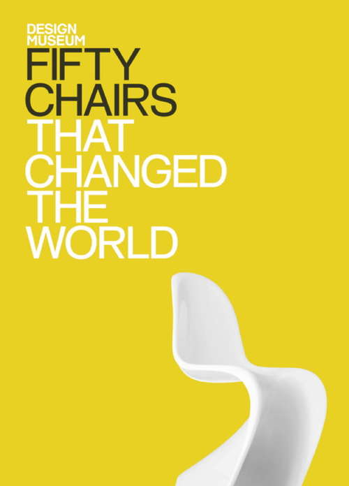 Book cover of Fifty Chairs that Changed the World: Design Museum Fifty (Design Museum Fifty)
