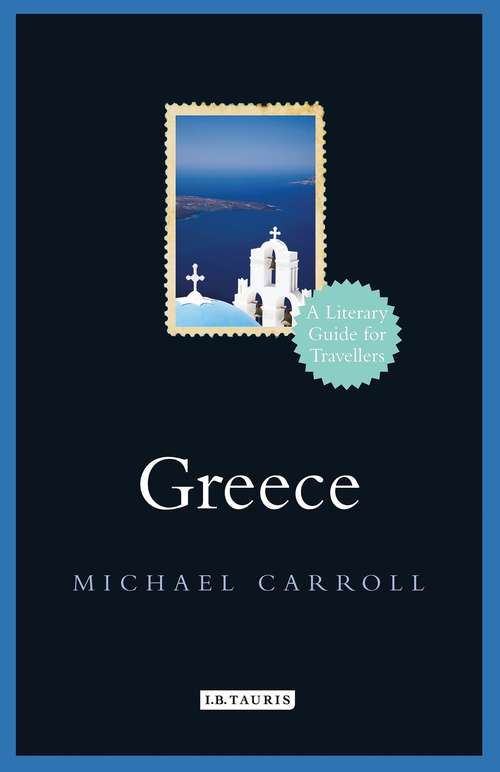 Book cover of Greece: A Literary Guide for Travellers (Literary Guides for Travellers #8)