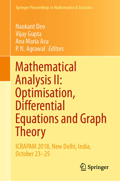 Book cover of Mathematical Analysis II: Optimisation, Differential Equations and Graph Theory: ICRAPAM 2018, New Delhi, India, October 23–25 (1st ed. 2020) (Springer Proceedings in Mathematics & Statistics #307)