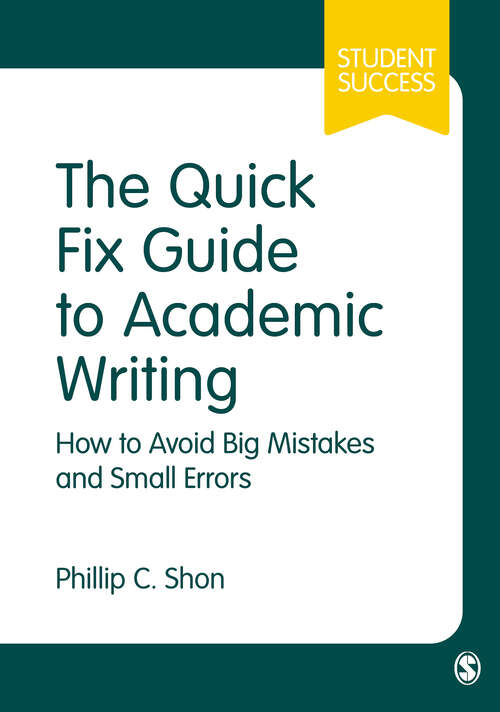 Book cover of The Quick Fix Guide to Academic Writing: How to Avoid Big Mistakes and Small Errors (PDF) (First Edition) (Student Success)
