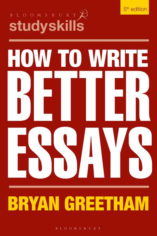 Book cover of How to Write Better Essays (Bloomsbury Study Skills)