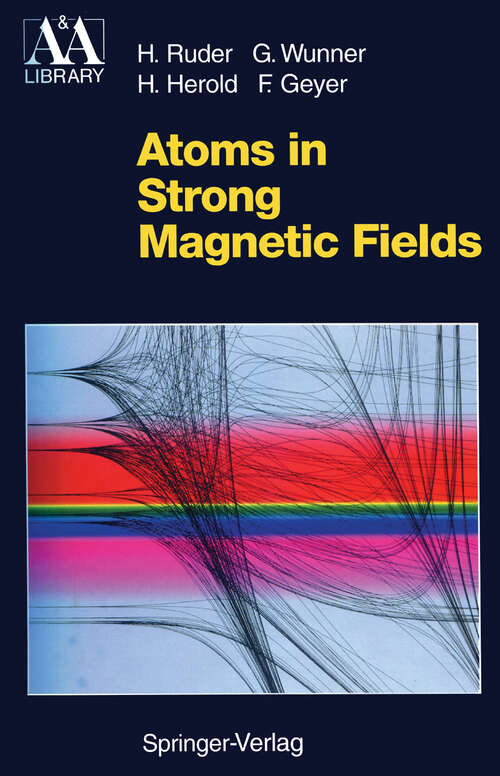 Book cover of Atoms in Strong Magnetic Fields: Quantum Mechanical Treatment and Applications in Astrophysics and Quantum Chaos (1994) (Astronomy and Astrophysics Library)