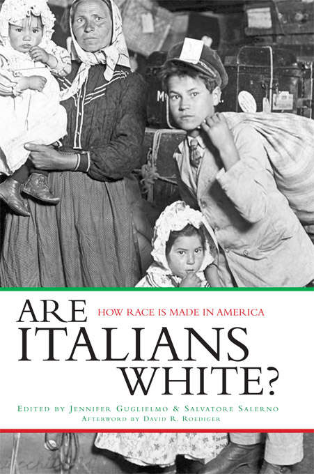 Book cover of Are Italians White?: How Race is Made in America