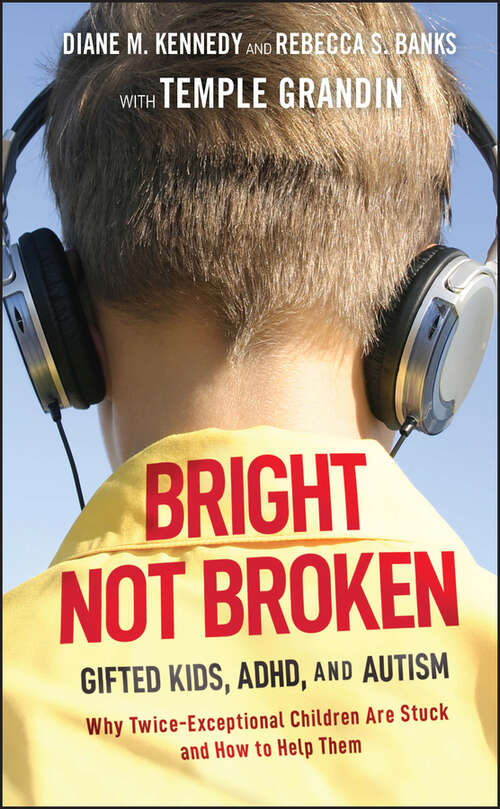 Book cover of Bright Not Broken: Gifted Kids, ADHD, and Autism