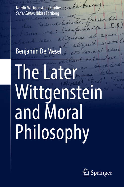 Book cover of The Later Wittgenstein and Moral Philosophy (1st ed. 2018) (Nordic Wittgenstein Studies #4)
