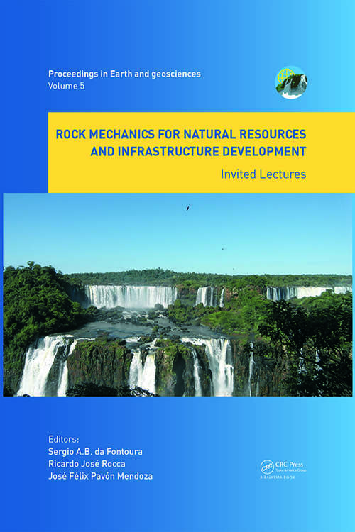 Book cover of Rock Mechanics for Natural Resources and Infrastructure Development - Invited Lectures: Proceedings of the 14th International Congress on Rock Mechanics and Rock Engineering (ISRM 2019), September 13-18, 2019, Foz do Iguassu, Brazil (Proceedings in Earth and Geosciences)