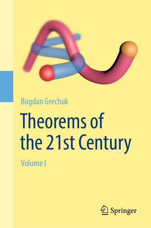 Book cover of Theorems of the 21st Century: Volume I (1st ed. 2019)