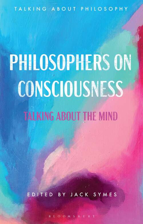 Book cover of Philosophers on Consciousness: Talking about the Mind (Talking about Philosophy)