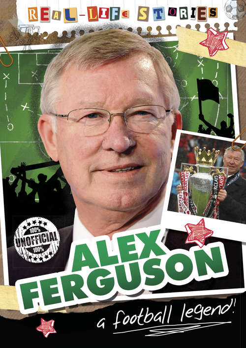 Book cover of Alex Ferguson: A Football Legend! (Real-life Stories #9)