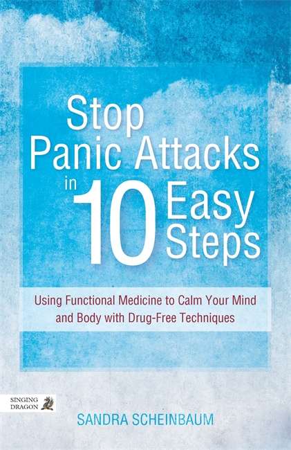 Book cover of Stop Panic Attacks in 10 Easy Steps: Using Functional Medicine to Calm Your Mind and Body with Drug-Free Techniques (PDF)