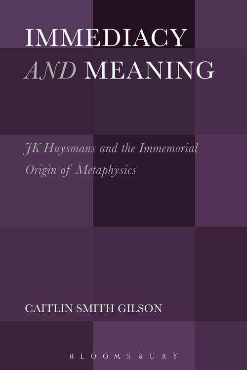 Book cover of Immediacy and Meaning: J. K. Huysmans and the Immemorial Origin of Metaphysics