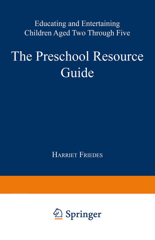 Book cover of The Preschool Resource Guide: Educating and Entertaining Children Aged Two Through Five (1993)