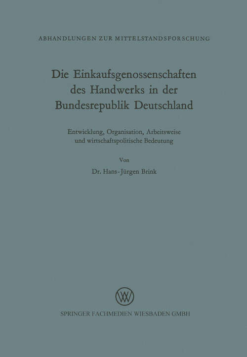 Book cover of Die Einkaufsgenossenschaften des Handwerks in der Bundesrepublik Deutschland: Entwicklung, Organisation, Arbeitsweise und wirtschaftliche Bedeutung (1967) (Abhandlungen zur Mittelstandsforschung #26)