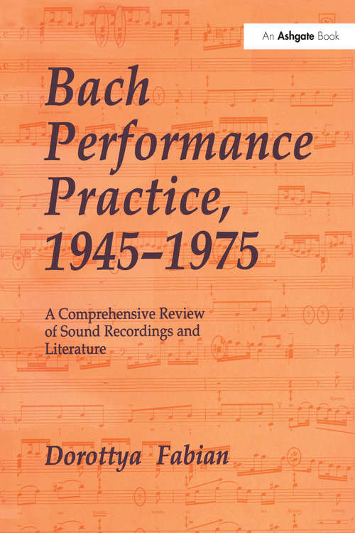 Book cover of Bach Performance Practice, 1945-1975: A Comprehensive Review of Sound Recordings and Literature