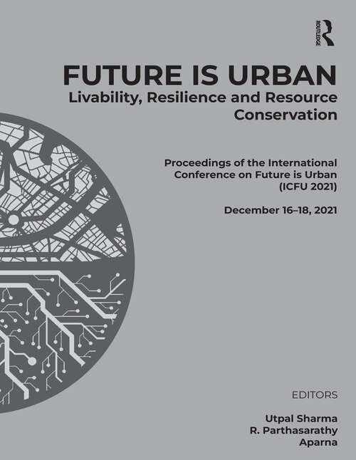 Book cover of Future is Urban: Proceedings of the International Conference on FUTURE IS URBAN: Livability, Resilience and Resource Conservation (ICFU 2021), December 16–18, 2021