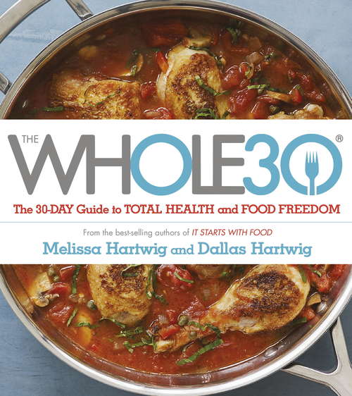 Book cover of The Whole 30: The official 30-day FULL-COLOUR guide to total health and food freedom