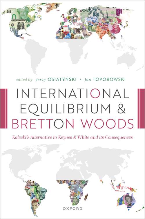 Book cover of International Equilibrium and Bretton Woods: Kalecki's Alternative to Keynes and White and its Consequences