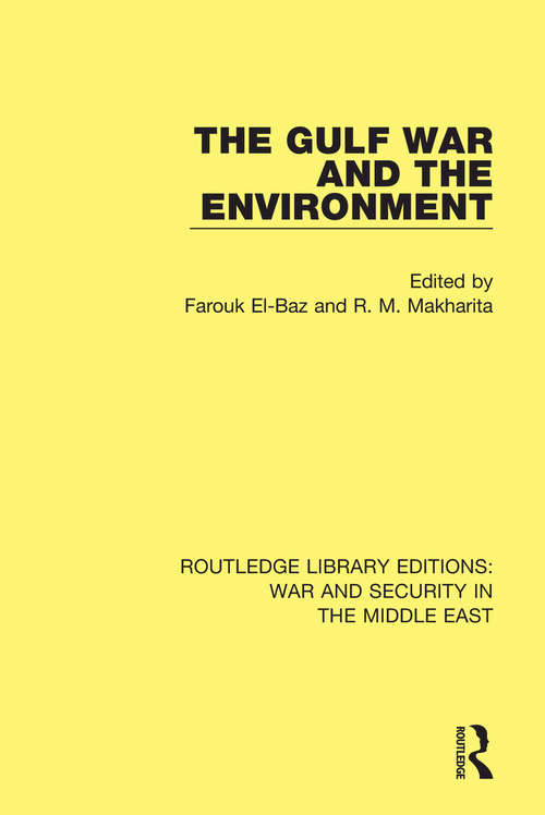 Book cover of The Gulf War and the Environment (Routledge Library Editions: War and Security in the Middle East)