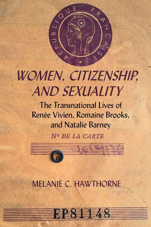 Book cover of Women, Citizenship, and Sexuality: The Transnational Lives of Renée Vivien, Romaine Brooks, and Natalie Barney
