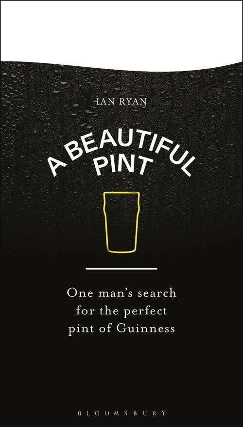 Book cover of A Beautiful Pint: One Man's Search for the Perfect Pint of Guinness