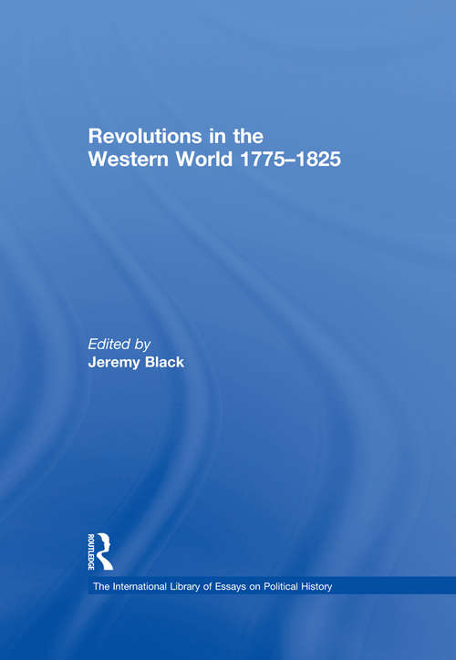 Book cover of Revolutions in the Western World 1775–1825 (The International Library of Essays on Political History)