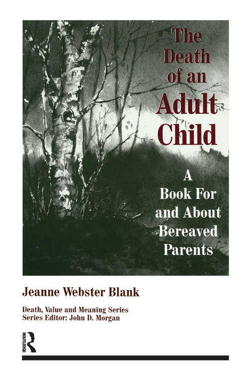 Book cover of The Death of an Adult Child: A Book for and About Bereaved Parents (Death, Value and Meaning Series)