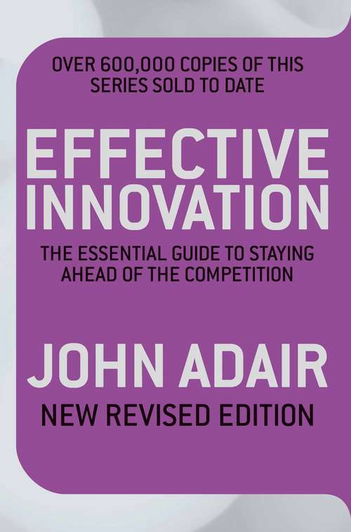 Book cover of Effective Innovation REVISED EDITION: The Essential Guide to Staying Ahead of the Competition