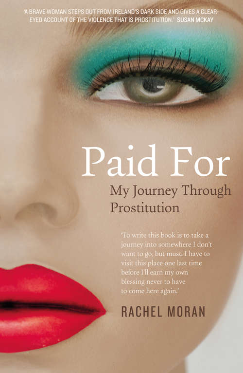 Book cover of Paid For – My Journey through Prostitution: Surviving a Life of Prostitution and Drug Addiction on Dublin’s Streets