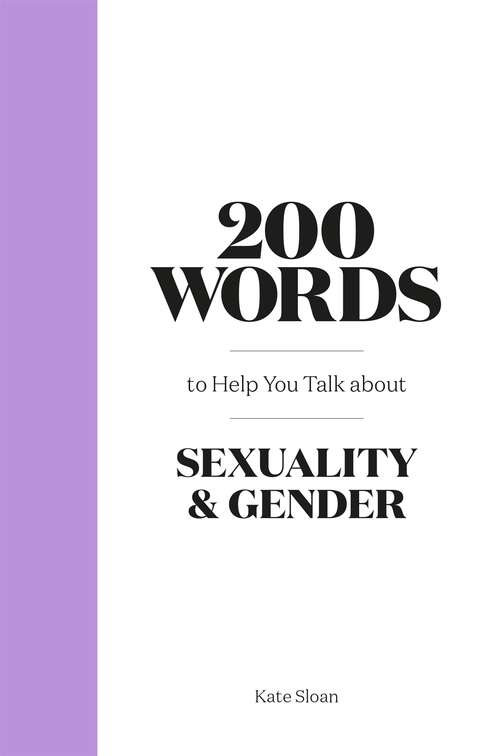 Book cover of 200 Words to Help you Talk about Sexuality & Gender