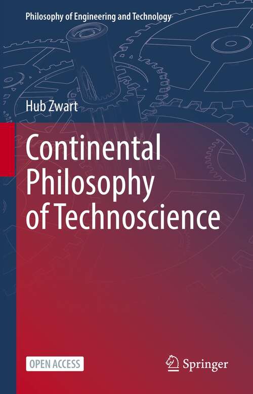 Book cover of Continental Philosophy of Technoscience (1st ed. 2022) (Philosophy of Engineering and Technology #38)