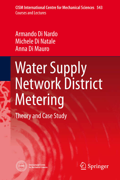 Book cover of Water Supply Network District Metering: Theory and Case Study (2013) (CISM International Centre for Mechanical Sciences)